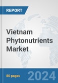 Vietnam Phytonutrients Market: Prospects, Trends Analysis, Market Size and Forecasts up to 2032- Product Image