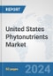 United States Phytonutrients Market: Prospects, Trends Analysis, Market Size and Forecasts up to 2032 - Product Image