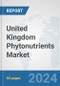 United Kingdom Phytonutrients Market: Prospects, Trends Analysis, Market Size and Forecasts up to 2032 - Product Image