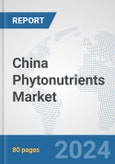 China Phytonutrients Market: Prospects, Trends Analysis, Market Size and Forecasts up to 2032- Product Image