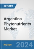 Argentina Phytonutrients Market: Prospects, Trends Analysis, Market Size and Forecasts up to 2032- Product Image