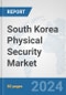 South Korea Physical Security Market: Prospects, Trends Analysis, Market Size and Forecasts up to 2032 - Product Thumbnail Image