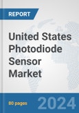 United States Photodiode Sensor Market: Prospects, Trends Analysis, Market Size and Forecasts up to 2032- Product Image