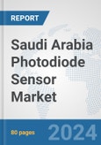 Saudi Arabia Photodiode Sensor Market: Prospects, Trends Analysis, Market Size and Forecasts up to 2032- Product Image