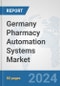 Germany Pharmacy Automation Systems Market: Prospects, Trends Analysis, Market Size and Forecasts up to 2032 - Product Thumbnail Image