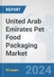 United Arab Emirates Pet Food Packaging Market: Prospects, Trends Analysis, Market Size and Forecasts up to 2032 - Product Thumbnail Image
