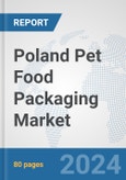 Poland Pet Food Packaging Market: Prospects, Trends Analysis, Market Size and Forecasts up to 2032- Product Image