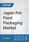 Japan Pet Food Packaging Market: Prospects, Trends Analysis, Market Size and Forecasts up to 2032 - Product Thumbnail Image
