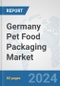 Germany Pet Food Packaging Market: Prospects, Trends Analysis, Market Size and Forecasts up to 2032 - Product Thumbnail Image