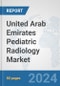 United Arab Emirates Pediatric Radiology Market: Prospects, Trends Analysis, Market Size and Forecasts up to 2032 - Product Thumbnail Image