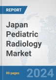 Japan Pediatric Radiology Market: Prospects, Trends Analysis, Market Size and Forecasts up to 2032- Product Image