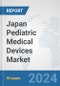 Japan Pediatric Medical Devices Market: Prospects, Trends Analysis, Market Size and Forecasts up to 2032 - Product Image