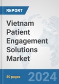 Vietnam Patient Engagement Solutions Market: Prospects, Trends Analysis, Market Size and Forecasts up to 2032- Product Image