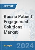 Russia Patient Engagement Solutions Market: Prospects, Trends Analysis, Market Size and Forecasts up to 2032- Product Image