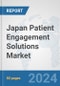 Japan Patient Engagement Solutions Market: Prospects, Trends Analysis, Market Size and Forecasts up to 2032 - Product Image