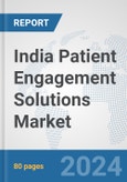 India Patient Engagement Solutions Market: Prospects, Trends Analysis, Market Size and Forecasts up to 2032- Product Image