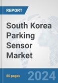 South Korea Parking Sensor Market: Prospects, Trends Analysis, Market Size and Forecasts up to 2032- Product Image