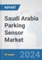 Saudi Arabia Parking Sensor Market: Prospects, Trends Analysis, Market Size and Forecasts up to 2032 - Product Thumbnail Image