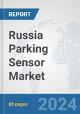 Russia Parking Sensor Market: Prospects, Trends Analysis, Market Size and Forecasts up to 2032- Product Image
