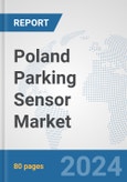 Poland Parking Sensor Market: Prospects, Trends Analysis, Market Size and Forecasts up to 2032- Product Image