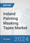 Ireland Painting Masking Tapes Market: Prospects, Trends Analysis, Market Size and Forecasts up to 2032 - Product Image