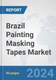 Brazil Painting Masking Tapes Market: Prospects, Trends Analysis, Market Size and Forecasts up to 2032- Product Image