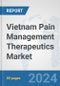 Vietnam Pain Management Therapeutics Market: Prospects, Trends Analysis, Market Size and Forecasts up to 2032 - Product Thumbnail Image