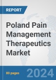 Poland Pain Management Therapeutics Market: Prospects, Trends Analysis, Market Size and Forecasts up to 2032- Product Image