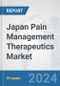 Japan Pain Management Therapeutics Market: Prospects, Trends Analysis, Market Size and Forecasts up to 2032 - Product Thumbnail Image
