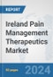 Ireland Pain Management Therapeutics Market: Prospects, Trends Analysis, Market Size and Forecasts up to 2032 - Product Image
