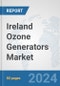 Ireland Ozone Generators Market: Prospects, Trends Analysis, Market Size and Forecasts up to 2032 - Product Thumbnail Image
