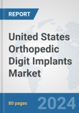 United States Orthopedic Digit Implants Market: Prospects, Trends Analysis, Market Size and Forecasts up to 2032- Product Image