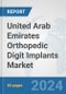 United Arab Emirates Orthopedic Digit Implants Market: Prospects, Trends Analysis, Market Size and Forecasts up to 2032 - Product Thumbnail Image