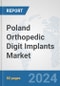 Poland Orthopedic Digit Implants Market: Prospects, Trends Analysis, Market Size and Forecasts up to 2032 - Product Thumbnail Image