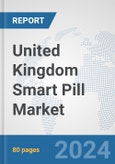 United Kingdom Smart Pill Market: Prospects, Trends Analysis, Market Size and Forecasts up to 2032- Product Image