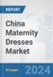 China Maternity Dresses Market: Prospects, Trends Analysis, Market Size and Forecasts up to 2032 - Product Image