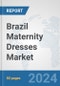 Brazil Maternity Dresses Market: Prospects, Trends Analysis, Market Size and Forecasts up to 2032 - Product Image