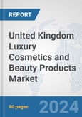 United Kingdom Luxury Cosmetics and Beauty Products Market: Prospects, Trends Analysis, Market Size and Forecasts up to 2032- Product Image