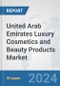 United Arab Emirates Luxury Cosmetics and Beauty Products Market: Prospects, Trends Analysis, Market Size and Forecasts up to 2032 - Product Thumbnail Image