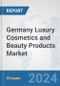 Germany Luxury Cosmetics and Beauty Products Market: Prospects, Trends Analysis, Market Size and Forecasts up to 2032 - Product Thumbnail Image