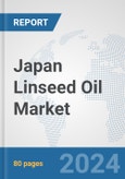 Japan Linseed Oil Market: Prospects, Trends Analysis, Market Size and Forecasts up to 2032- Product Image