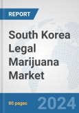 South Korea Legal Marijuana Market: Prospects, Trends Analysis, Market Size and Forecasts up to 2032- Product Image