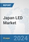 Japan LED Market: Prospects, Trends Analysis, Market Size and Forecasts up to 2032 - Product Image