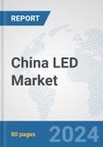 China LED Market: Prospects, Trends Analysis, Market Size and Forecasts up to 2032- Product Image