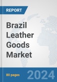 Brazil Leather Goods Market: Prospects, Trends Analysis, Market Size and Forecasts up to 2032- Product Image