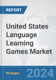 United States Language Learning Games Market: Prospects, Trends Analysis, Market Size and Forecasts up to 2032- Product Image