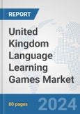 United Kingdom Language Learning Games Market: Prospects, Trends Analysis, Market Size and Forecasts up to 2032- Product Image
