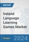 Ireland Language Learning Games Market: Prospects, Trends Analysis, Market Size and Forecasts up to 2032 - Product Thumbnail Image