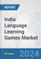 India Language Learning Games Market: Prospects, Trends Analysis, Market Size and Forecasts up to 2032 - Product Image