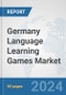 Germany Language Learning Games Market: Prospects, Trends Analysis, Market Size and Forecasts up to 2032 - Product Thumbnail Image